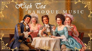 High Tea Baroque Music ☕  Best Relaxing Baroque Music for a Good Mood 🍃🍃 [upl. by Malca]