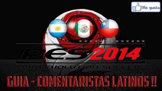 PES 2014  GUIA Como Poner Comentaristas LATINOS [upl. by Eittol919]