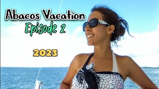 Abacos Bahamas Vacation episode 2 [upl. by Isak943]