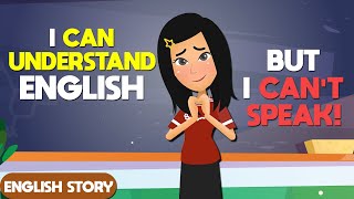 Why You Can’t Speak English  Learn English Through Story  Practice English Skills [upl. by Towroy580]