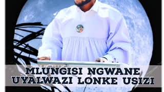 SHEMBE  Mlungisi Ngwane  Uyalwazi Lonke usizi  Nazareth Hymn 76 [upl. by Esetal]