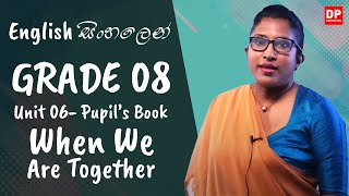 පාඩම 06  When we are Together Pupils Book English සිංහලෙන්  Grade 08 [upl. by Aicatsue]