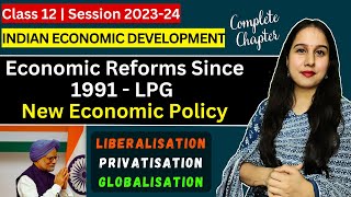 Economic Reforms Since 1991 New Economic Policy LPG  One shot  Indian Eco  Class 12 [upl. by Airetahs]