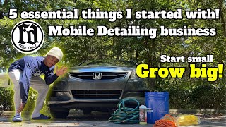 5 THINGS YOU NEED TO START A MOBILE DETAILING BUSINESS  Detailing Out My Honda [upl. by Parris]