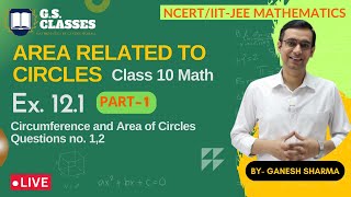 AREA RELATED TO CIRCLES  CLASS 10 MATH  CHAPTER 12 EX 121  PART  1 [upl. by Enyallij619]