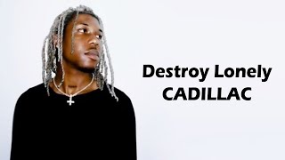 Destroy Lonely – CADILLAC Lyrics [upl. by Sueaddaht]