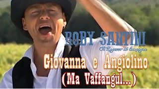 ROBY SANTINI  Giovanna e Angiolino Ma Vaffangul [upl. by Nayab]