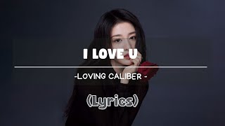 I Love U  Loving Caliber Lyrics [upl. by Quintie295]