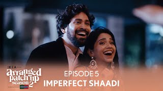 Arranged Patch Up Season 2  Episode 5  Imperfect Shaadi  Ft ‪‪ankushbahuguna amp Bhagyashree [upl. by Isador73]