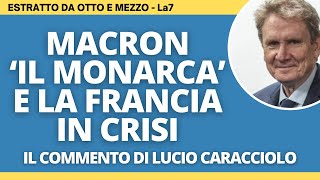 Macron il monarca e la Francia in crisi  Lucio Caracciolo a Otto e mezzo [upl. by Tennos669]