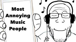 Most Annoying Music People [upl. by Lerred]