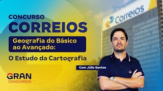 Concurso Correios  Geografia do Básico ao Avançado O estudo da cartografia [upl. by Asoramla]