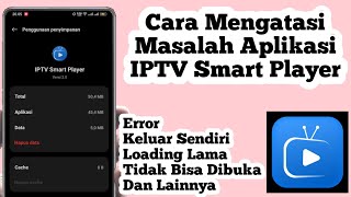 Cara Mengatasi Semua Masalah Aplikasi IPTV Smart Player  How To Fix Problem Solved IPTV App [upl. by Dragde786]