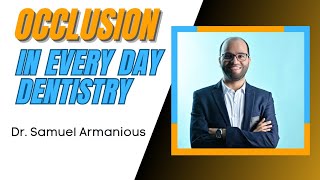 Occlusion in every day dentistry  Dr Samuel Armanious [upl. by Ridglee]