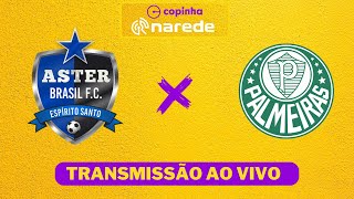 ASTER X PALMEIRAS AO VIVO  COPA SÃO PAULO DE FUTEBOL  COPINHA AO VIVO [upl. by Sokairyk]