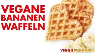 Vegane Bananen Waffeln  Einfaches Rezept  Veganes Frühstück  Waffeln backen ohne Ei [upl. by Ignacius14]