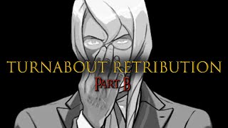 Turnabout Retribution Part B [upl. by Atnomed]