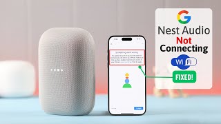 Google Nest Audio WiFi Not Connecting to Internet While Setup  Fixed [upl. by Braswell870]