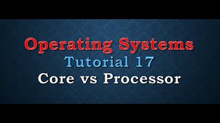 Operating Systems Tutorial 17 Core vs Processor [upl. by Ratep]