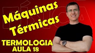 MÁQUINAS TÉRMICAS  TERMOLOGIA  Aula 18 Prof Boaro [upl. by Maddocks501]