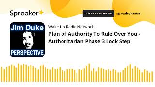 Plan of Authority To Rule Over You  Authoritarian Phase 3 Lock Step [upl. by Bradwell]