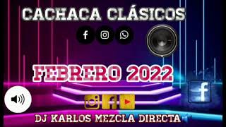 CACHACA CLÁSICOS ENGANCHADOS FEBRERO 2022 [upl. by Tennos]