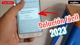 Solución Error Google play store sigue deteniéndose y servicio de Google continúa fallando 2023 [upl. by Raye791]