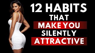 How to Be SILENTLY Attractive and Unspokenly Irresistible  12 Socially Attractive Habits Stoicism [upl. by Jethro]