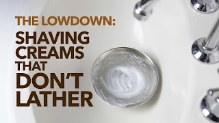 Shaving Creams That Dont Lather The LowDown [upl. by Norford]