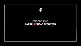 EP 2 SneakHERhead Approved [upl. by Afnin232]