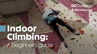 Indoor Climbing A Beginner’s Guide  GO Outdoors x Black Diamond [upl. by Elorak]