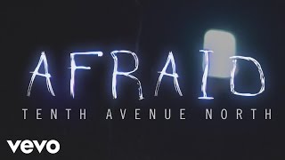 Tenth Avenue North  Afraid Official Lyric Video [upl. by Petrie781]