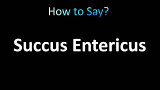 How to Pronounce Succus Entericus correctly [upl. by Aleac]