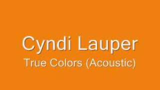 Cyndi Lauper  True Colors Acoustic [upl. by Carrew]