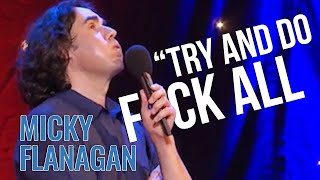 How To Do ABSOLUTELY NOTHING  Micky Flanagan Live The Out Out Tour [upl. by Eldredge]