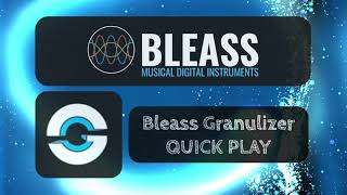 Bleass Granulizer  Quick Play [upl. by Aniez920]