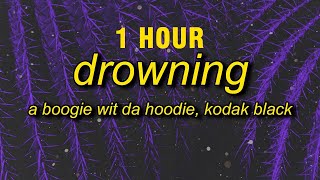 1 HOUR A Boogie Wit Da Hoodie  Drowning sped upTikTok Lyrics ft Kodak Black [upl. by Janey]