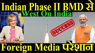 Indian Phase II BMD से Foreign Media परेशान West Media On India [upl. by Ollopa]