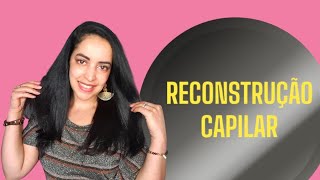 TUDO SOBRE RECONSTRUÇÃO CAPILAR O QUE VOCÊ PRECISA SABER [upl. by Aundrea]