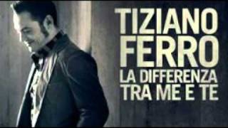 Tiziano Ferro  La differenza tra me e te [upl. by Ecinhoj451]