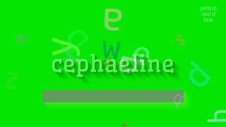 CEPHAELINE  HOW TO PRONOUNCE CEPHAELINE cephaeline [upl. by Blinni]