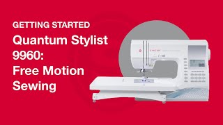 Getting Started Quantum Stylist™ 9960 Free Motion Sewing [upl. by Annawt]