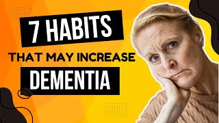 7 Habits That May Increase Dementia Are You Putting Your Brain at Risk dementia [upl. by Atsedom]