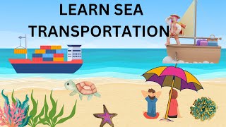 Sea transportation  sea transportation for preschoolers  learning video for kids [upl. by Christabella]