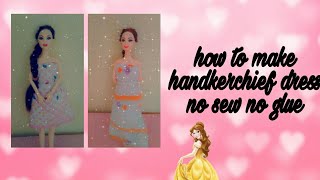 How to make handkerchief dress no sew no glue no cutting Barbies lifestyle [upl. by Nerte]