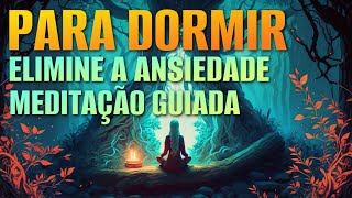 MEDITAÇÃO PARA DORMIR ELIMINE A ANSIEDADE E DURMA PROFUNDAMENTE  AFIRMAÇÕES POSITIVAS [upl. by Enirehtacyram]