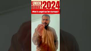 What is angel tax for startups  Budget 2024  Angel Tax Kya Hai [upl. by Atineb]