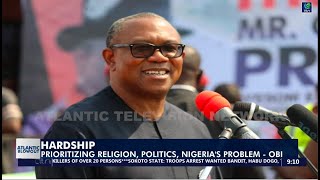 HARDSHIP Prioritizing Religion Politics Nigerias Problem  Obi [upl. by Joaquin129]