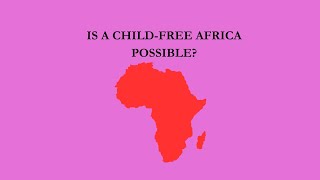 A childfree Africa [upl. by Orva]