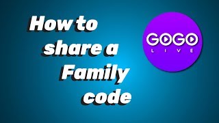 How To Share A Family Code on GOGO LIVE [upl. by Drofwarc]